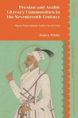 #ad Persian and Arabic Literary Communities in the Seventeenth Century: Migra GOOD