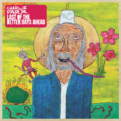 #ad Charlie Parr Last of the Better Days Ahead New Vinyl LP Gatefold LP Jacket