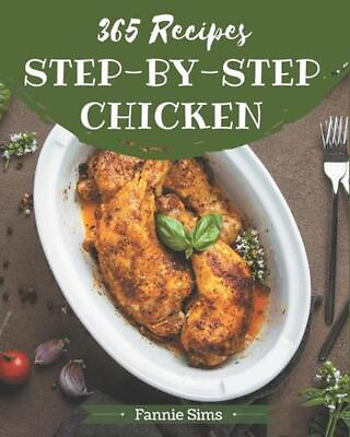 #ad 365 Step by Step Chicken Recipes: Everything You Need in One Chicken Cookbook b