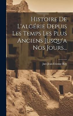 #ad Histoire De L#x27;algrie Depuis Les Temps Les Plus Anciens Jusqu#x27;a Nos Jours... by J
