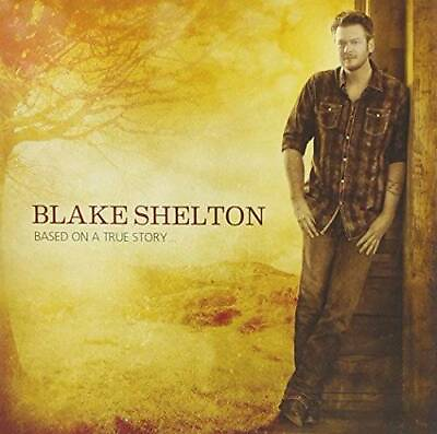 #ad Based On A True Story... Audio CD By Blake Shelton VERY GOOD