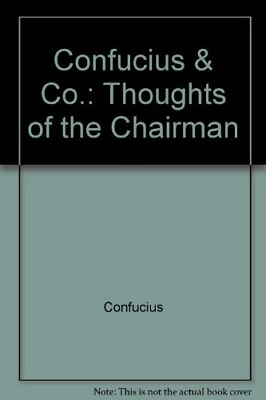 #ad Confucius amp; Co.: Thoughts of the Chairman By Confucius