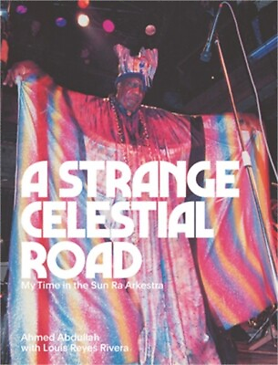 #ad A Strange Celestial Road: My Time in the Sun Ra Arkestra Paperback or Softback