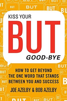 #ad KISS YOUR BUT GOOD BYE: HOW TO GET BEYOND THE ONE WORD By Joseph Azelby amp; Robert