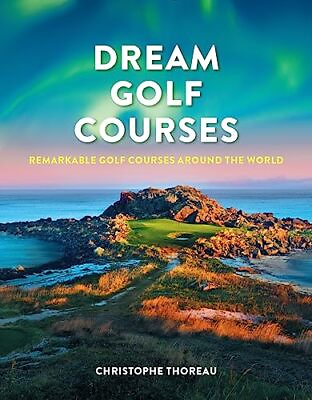#ad Dream Golf Courses: Remarkable Golf Courses A... by Thoreau Christophe Hardback