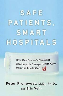 #ad Safe Patients Smart Hospitals: How One Doctor#x27;s Checklist Can Help Us Ch GOOD