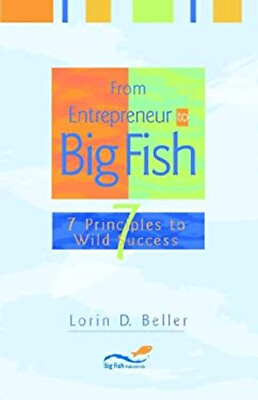 #ad From Entrepreneur to Big Fish : 7 Principles to Wild Success Lori