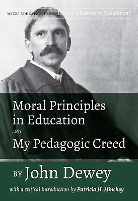 #ad Moral Principles in Education and My Pedagogic Creed: With a Critical Introducti