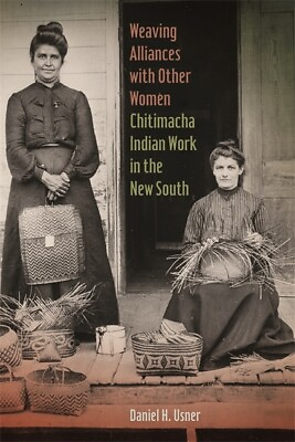 #ad Weaving Alliances With Other Women: Chitimacha Indian Work In The New South