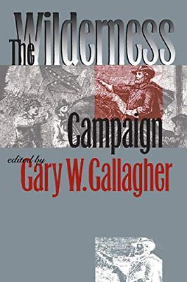 #ad THE WILDERNESS CAMPAIGN MILITARY CAMPAIGNS OF THE CIVIL By Gary W. Gallagher VG