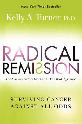 #ad Radical Remission: Surviving Cancer Against All Odds Kelly A. Turner hardcov