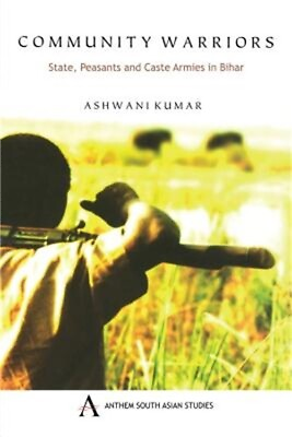 #ad Community Warriors: State Peasants and Caste Armies in Bihar Paperback or Soft
