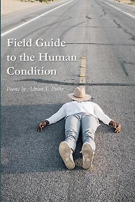 #ad Field Guide to the Human Condition by Adrian S. Potter English Paperback Book