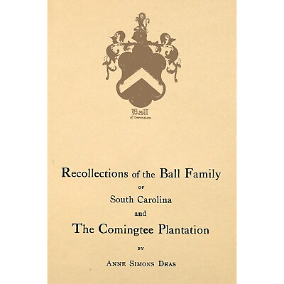 #ad Recollections of the Ball family of South Carolina and the Comingtee plantations