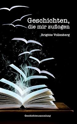 #ad Geschichten die mir zuflogen by Brigitte Vollenberg Paperback Book
