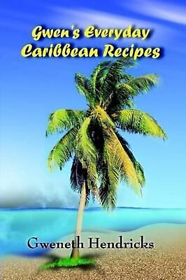 #ad Gwen#x27;s Everyday Caribbean Recipes by Gweneth Hendricks English Paperback Book