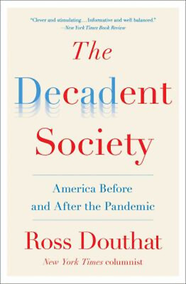#ad The Decadent Society : America Before and after the Pandemic Ross