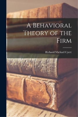 #ad Richard Michael 1921 Cyert A Behavioral Theory of the Firm Paperback