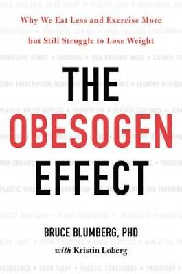#ad The Obesogen Effect: Why We Eat Less and Exercise More but Still Struggle GOOD