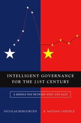 #ad Intelligent Governance for the 21st Century: A Middle Way between West and East