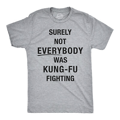 #ad Mens Surely Not Everybody Was Kung Fu Fighting T shirt Funny Sarcastic Saying