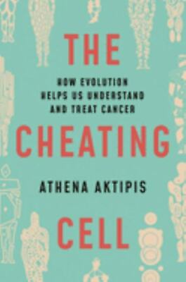 #ad The Cheating Cell: How Evolution Helps Us Understand and Treat Cancer by Aktipis