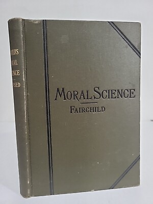 #ad Moral Science or The Philosophy of Obligation James H. Fairchild 1892 Revised VG