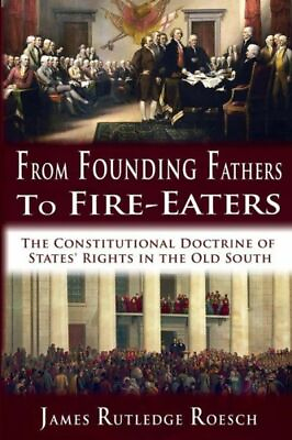 #ad From Founding Fathers To Fire Eaters: The Constitutional Doctrine Of States...