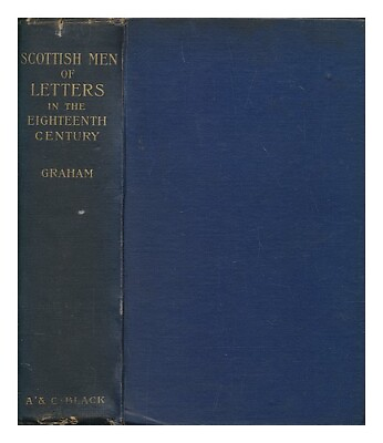 #ad GRAHAM HENRY GREY 1842 1906 Scottish men of letters in the eighteenth century