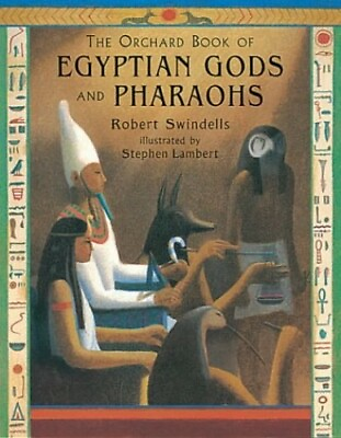 #ad The Orchard Book Of Egyptian Gods by Swindels Robert 1860398065 The Fast Free