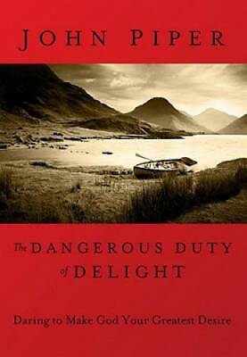 #ad The Dangerous Duty of Delight: Daring to Make God Your Greatest Desire L GOOD