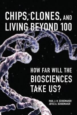 #ad Chips Clones and Living Beyond 100: How Far Will the Biosciences T GOOD