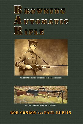 #ad Browning Automatic Rifle: From the 1918 to the 1918A3 SLR by Conroy paperback