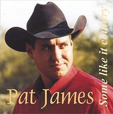 #ad Pat James Some Like It Country Pat James CD 3IVG The Cheap Fast Free Post