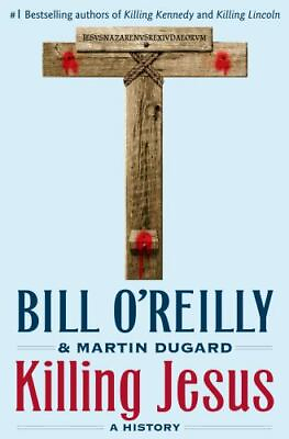 #ad Killing Jesus: A History by O#x27;Reilly Bill; Dugard Martin