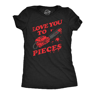 #ad Womens Love You To Pieces T Shirt Funny Valentines Day Chainsaw Murder Joke Tee