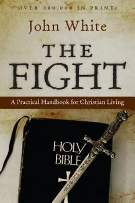 #ad The Fight: A Practical Handbook for Christian Living by White John