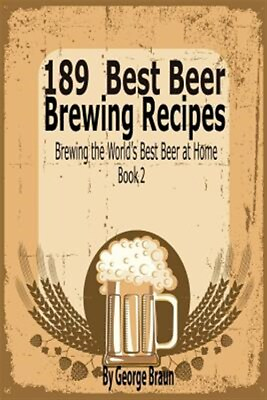 #ad 189 Best Beer Brewing Recipes: Brewing the World#x27;s Best Beer at Hom 2 by Brau...